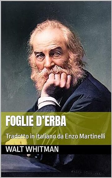 Foglie d’erba: Tradotto in italiano da Enzo Martinelli